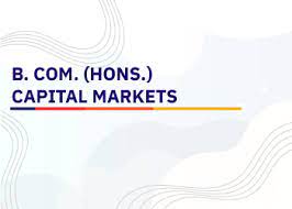 B.Com(Hons) Capital Markets Admission, Registration, Eligibility, Duration, Fees, Syllabus  2024